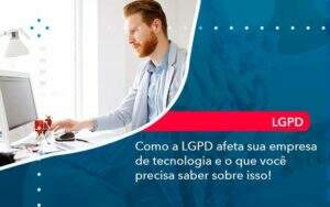 Como A Lgpd Afeta Sua Empresa De Tecnologia E O Que Voce Precisa Saber Sobre Isso 1 Organização Contábil Lawini - Aliança Contabilidade