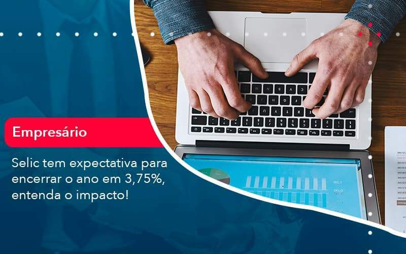 Selic Tem Expectativa Para Encarar O Ano Em 375 Entenda O Impacto 1 Organização Contábil Lawini - Aliança Contabilidade