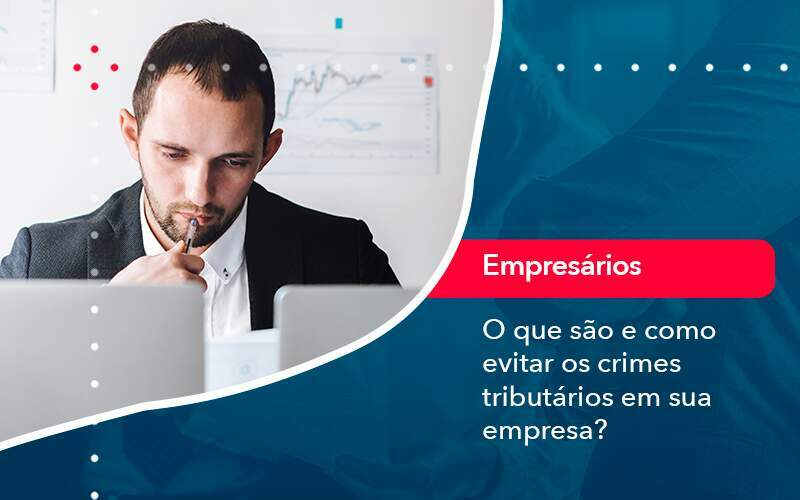 O Que Sao E Como Evitar Os Crimes Tributarios Em Sua Empresa Organização Contábil Lawini - Aliança Contabilidade