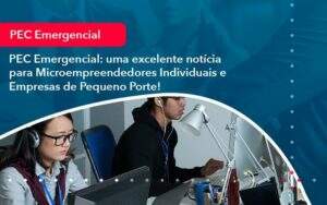 Pec Emergencial Uma Excelente Noticia Para Microempreendedores Individuais E Empresas De Pequeno Porte 1 Organização Contábil Lawini - Aliança Contabilidade