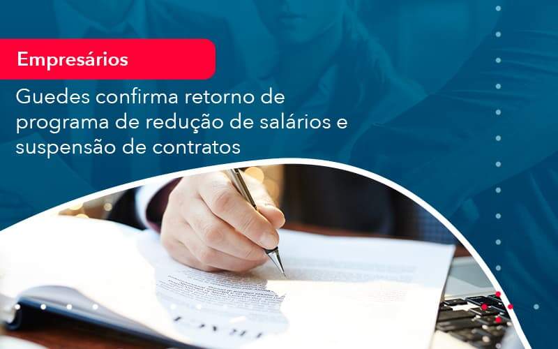 Reducao De Salarios E Suspensao De Contratos Podem Voltar Saiba O Que Disse Guedes Sobre Isso 1 Organização Contábil Lawini - Aliança Contabilidade