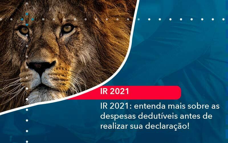 Ir 2021 Entenda Mais Sobre As Despesas Dedutiveis Antes De Realizar Sua Declaracao 1 Organização Contábil Lawini - Aliança Contabilidade